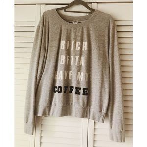“Bitch Betta Have My Coffee” Sweatshirt